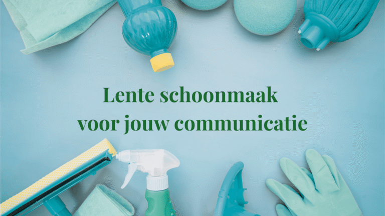 Lees meer over het artikel Lenteschoonmaak voor jouw communicatie